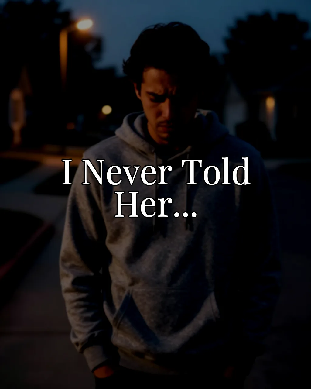 I Never Told Her What Happened...